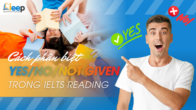 CÁCH PHÂN BIỆT YES/NO/NOT GIVEN TRONG IELTS READING